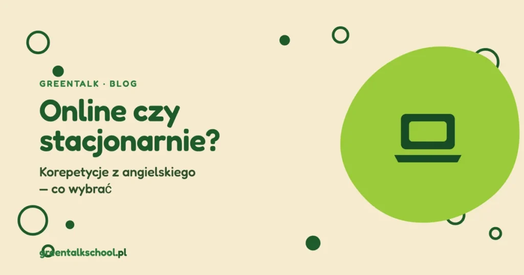 Korepetycje z angielskiego online czy stacjonarne – co wybrać?