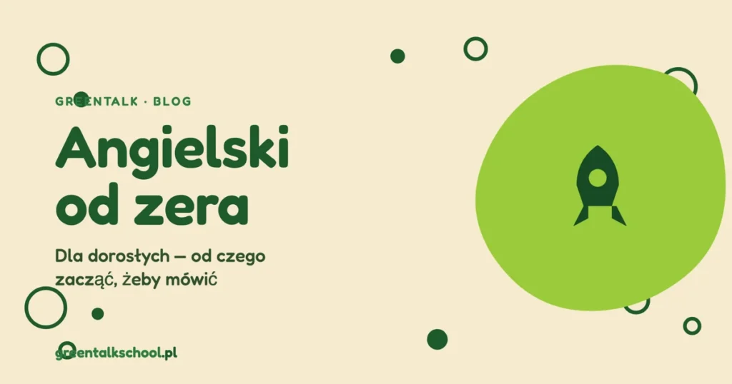 Angielski od zera dla dorosłych – od czego zacząć, żeby w końcu mówić