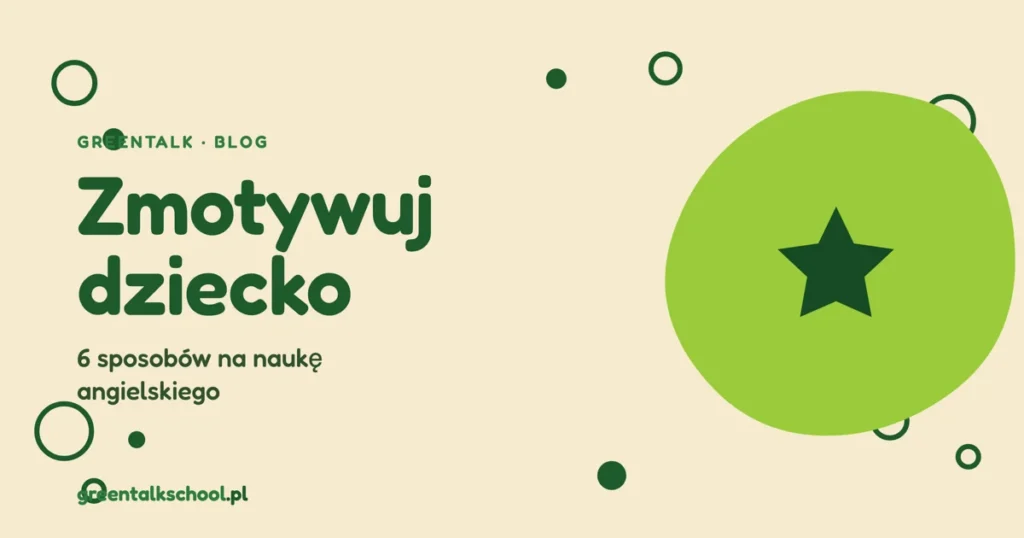Jak zmotywować dziecko do nauki angielskiego – 6 sprawdzonych sposobów