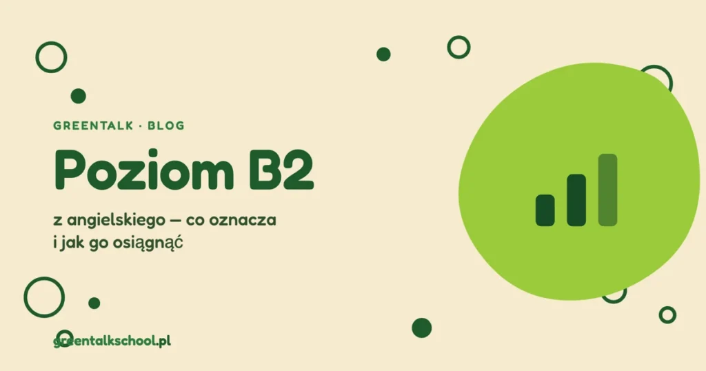 Poziom B2 z angielskiego – co oznacza i jak go osiągnąć