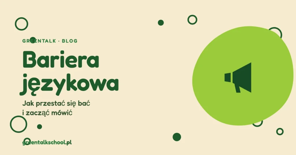 Bariera językowa – jak przestać się bać i zacząć mówić po angielsku