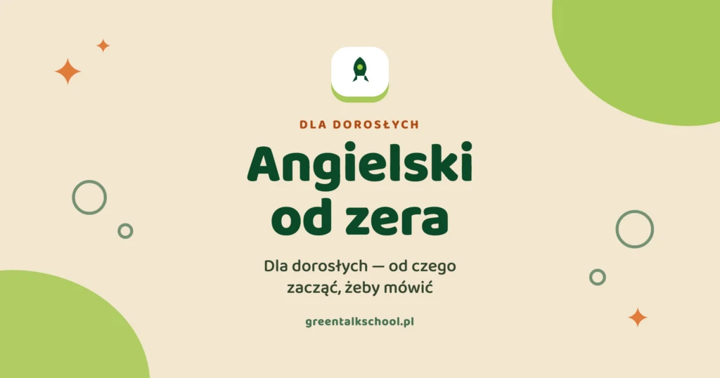 Angielski od zera dla dorosłych – od czego zacząć, żeby w końcu mówić