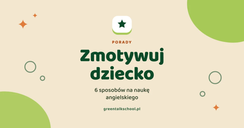 Jak zmotywować dziecko do nauki angielskiego – 6 sprawdzonych sposobów