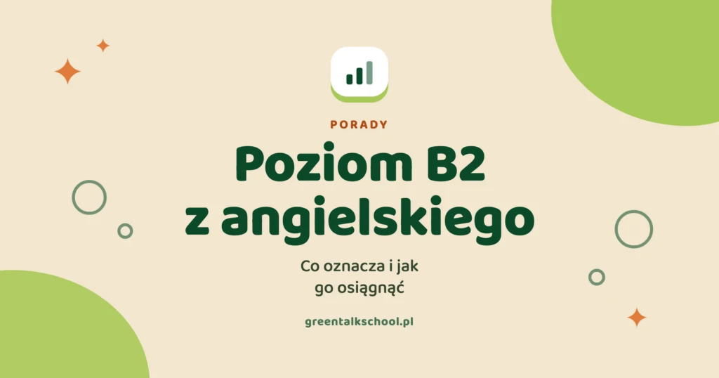 Poziom B2 z angielskiego – co oznacza i jak go osiągnąć