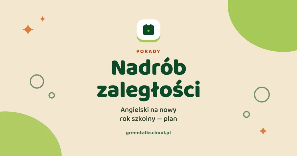 Jak nadrobić zaległości z angielskiego? Plan na nowy rok szkolny
