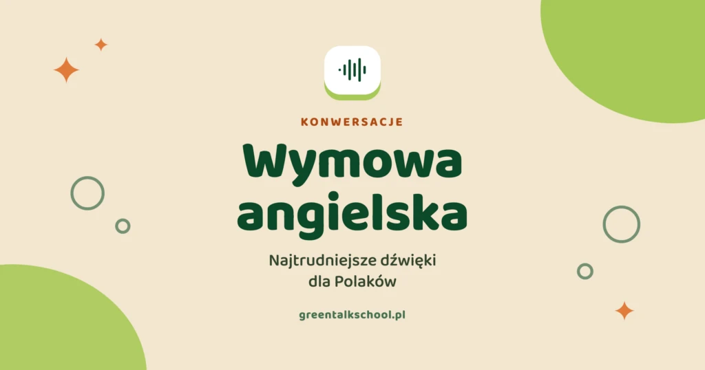 Wymowa angielska – najtrudniejsze dźwięki dla Polaków